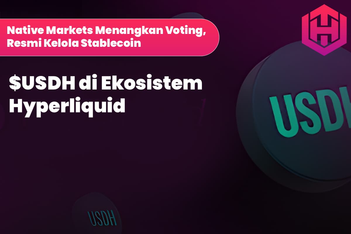 Native Markets Menangkan Voting, Resmi Kelola Stablecoin $USDH di Ekosistem Hyperliquid