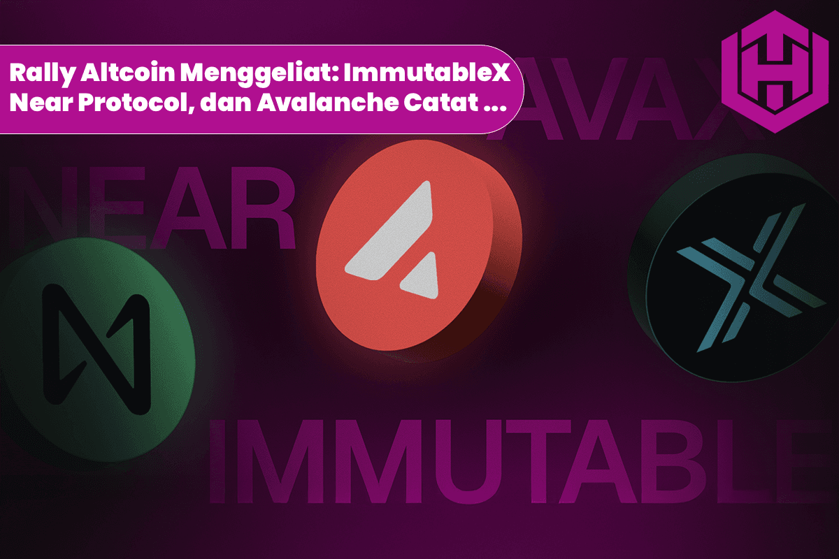 Rally Altcoin Menggeliat: ImmutableX, Near Protocol, dan Avalanche Catat Kenaikan Tajam